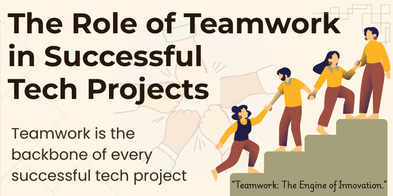 The Role of Teamwork in Successful Tech Projects